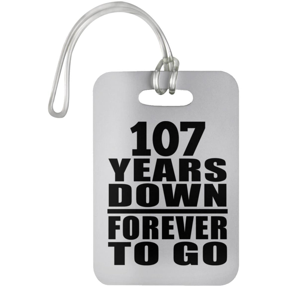 107th Anniversary 107 Years Down Forever to Go - Luggage Bag Tag