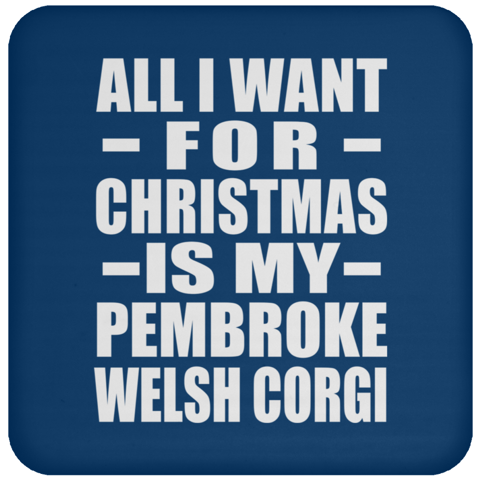 All I Want For Christmas Is My Pembroke Welsh Corgi - Coaster