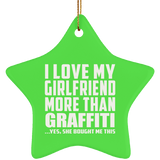 I Love My Girlfriend More Than Graffiti - Star Ornament