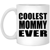 Coolest Mommy Ever - 11 Oz Coffee Mug