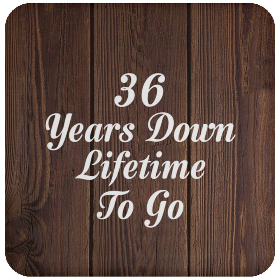 36th Anniversary 36 Years Down Lifetime To Go - Drink Coaster D