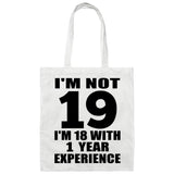 19th Birthday I'm Not 19 I'm 18 With 1 Year Experience - Tote Bag White