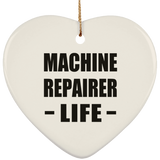 Machine Repairer Life - Heart Ornament