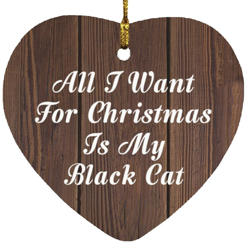 All I Want For Christmas Is My Black Cat - Heart Ornament D