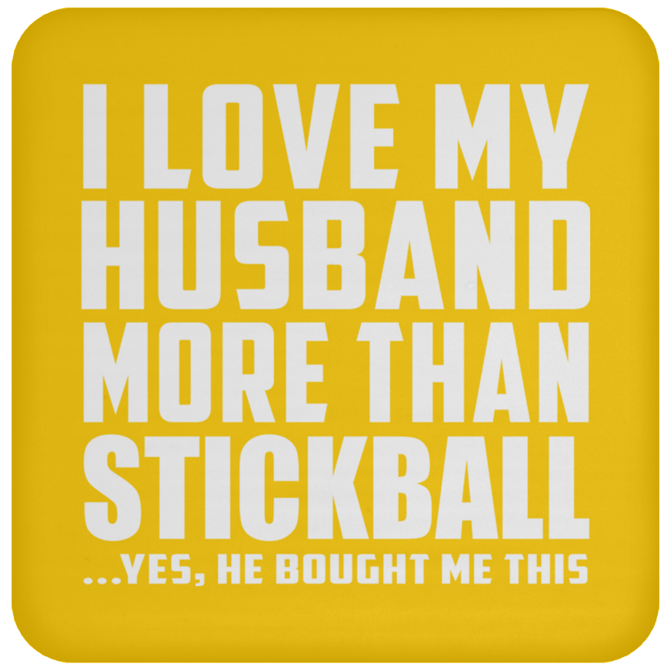 I Love My Husband More Than Stickball - Drink Coaster