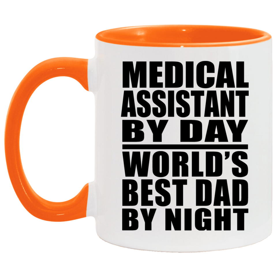 Medical Assistant By Day World's Best Dad By Night - 11oz Accent Mug Orange