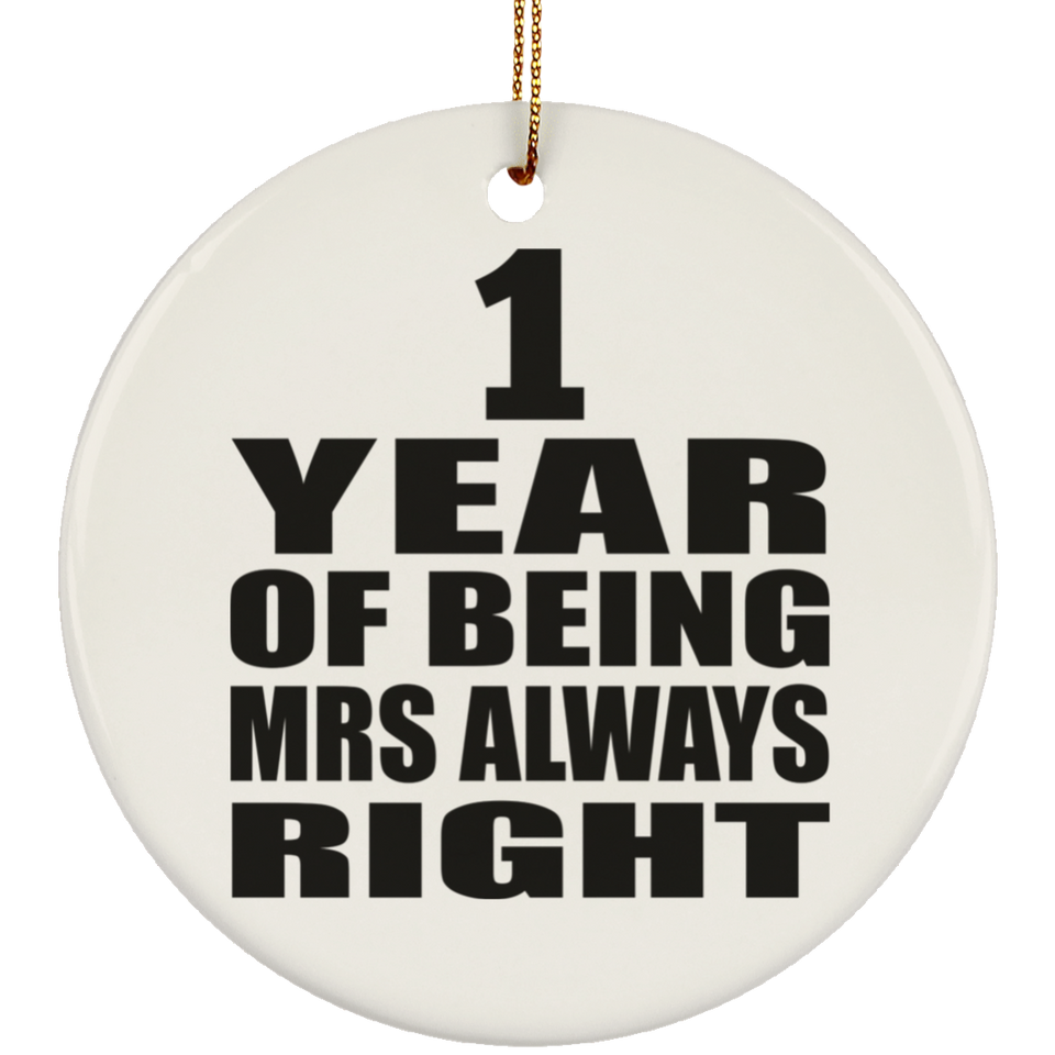 1st Anniversary 1 Year of Being Mrs Always Right - Circle Ornament