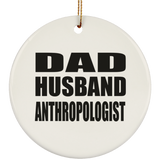 Dad Husband Anthropologist - Circle Ornament