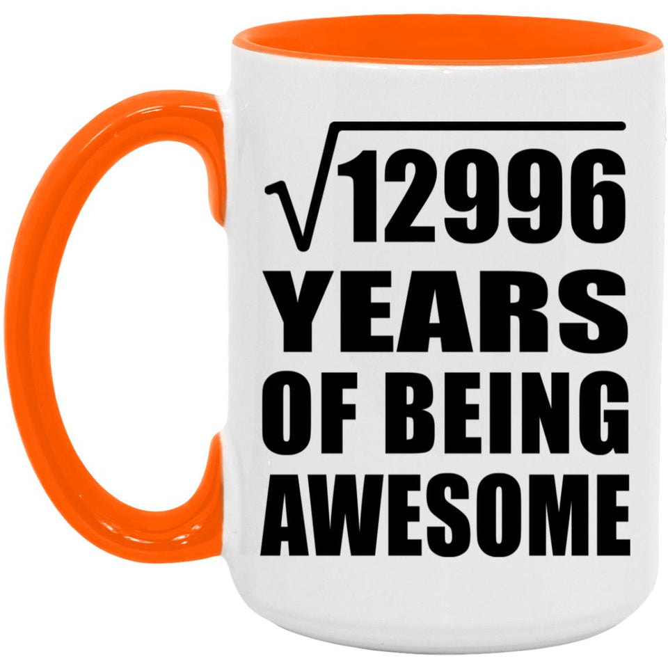 114th Birthday Square Root of 12996 Years of Being Awesome - 15oz Accent Mug Orange