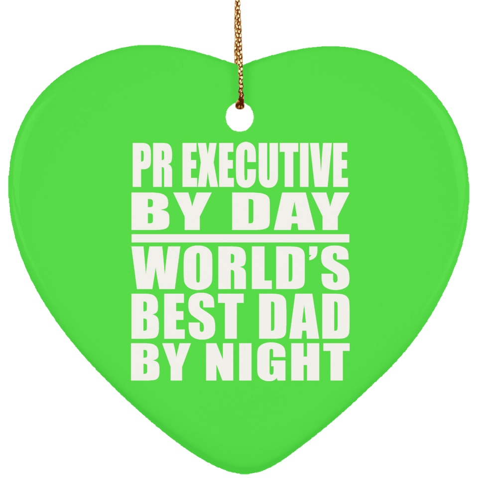 Pr Executive By Day World's Best Dad By Night - Heart Ornament