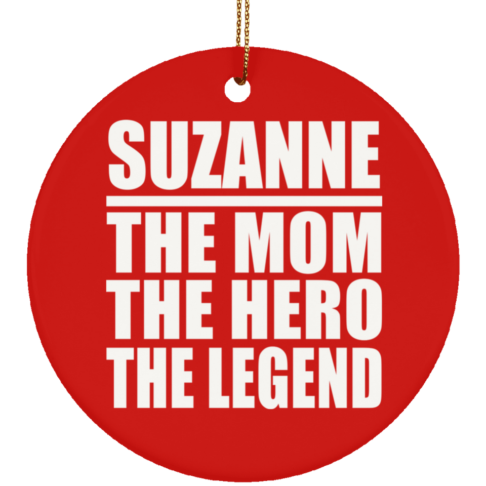 Suzanne The Mom The Hero The Legend - Circle Ornament