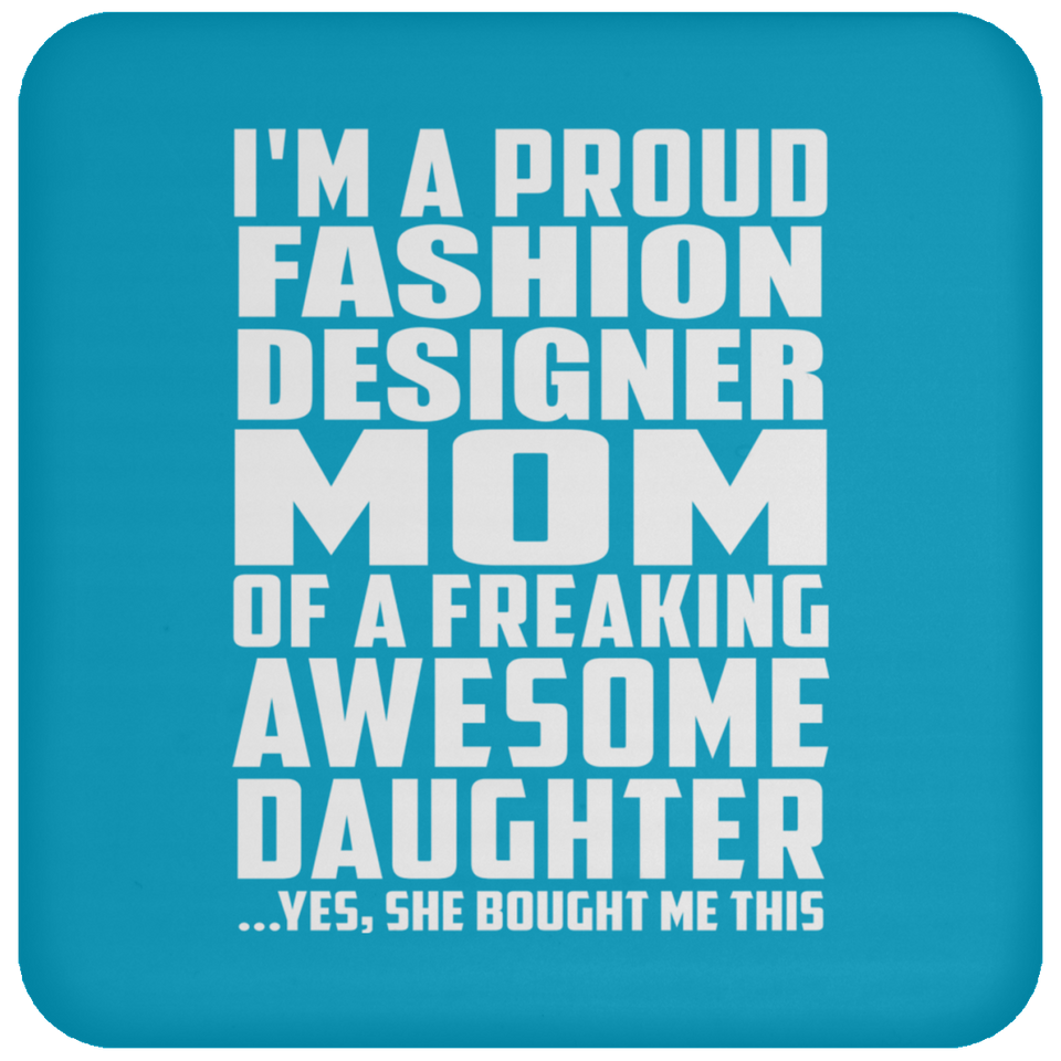 Proud Fashion Designer Mom Of Awesome Daughter - Drink Coaster