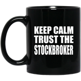 Keep Calm and Trust The Stockbroker - 11oz Coffee Mug Black