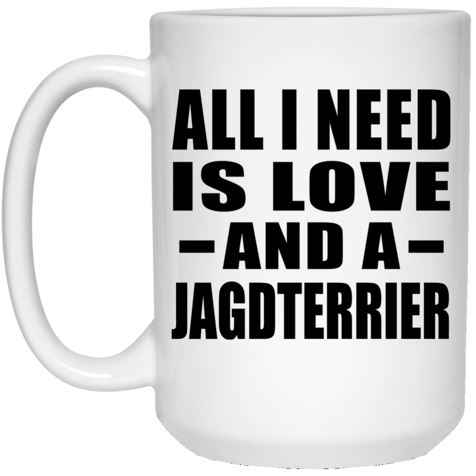 All I Need Is Love And A Jagdterrier - 15 Oz Coffee Mug