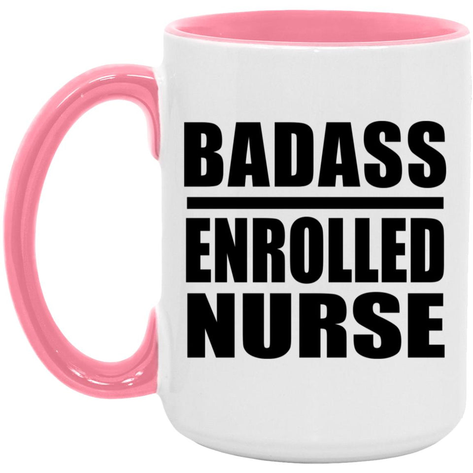 Badass Enrolled Nurse - 15oz Accent Mug Pink