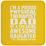 Proud Physical Therapist Dad Of Awesome Daughter - Drink Coaster