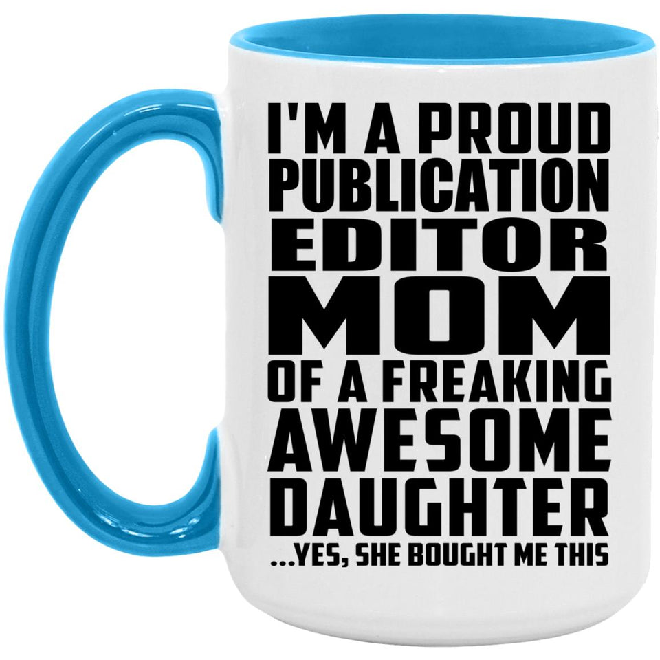 Proud Publication Editor Mom Of Awesome Daughter - 15oz Accent Mug Blue