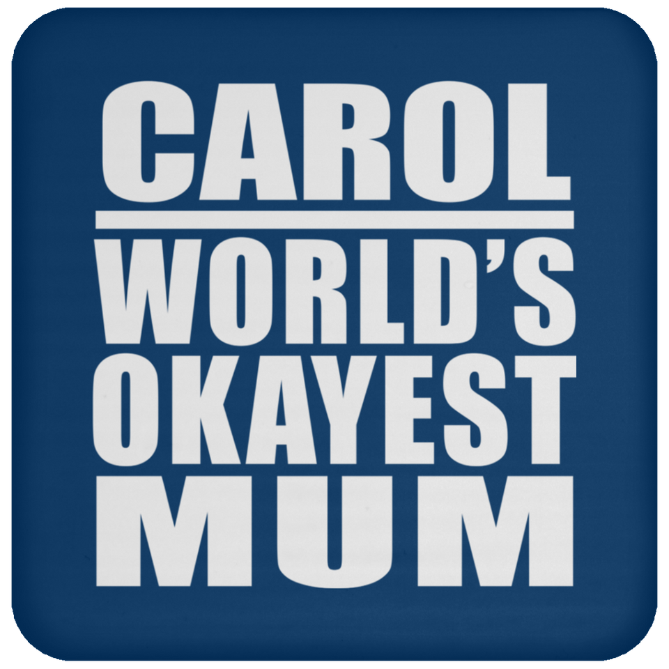 Carol World's Okayest Mum - Drink Coaster