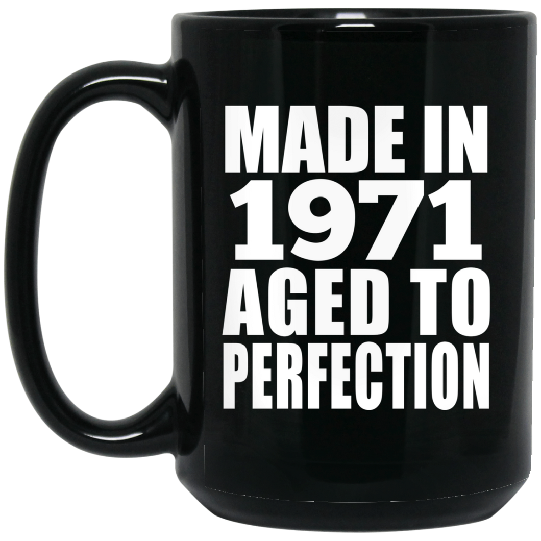 53rd Birthday Made In 1971 Aged to Perfection - 15 Oz Coffee Mug Black