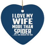 I Love My Wife More Than Spider - Heart Ornament