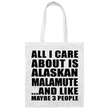 All I Care About Is Alaskan Malamute - Tote Bag White