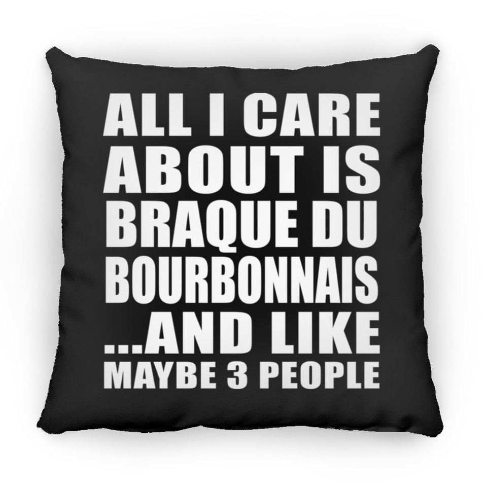 All I Care About Is Braque Du Bourbonnais - Throw Pillow Black