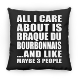 All I Care About Is Braque Du Bourbonnais - Throw Pillow Black