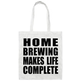 Home Brewing Makes Life Complete - Tote Bag White
