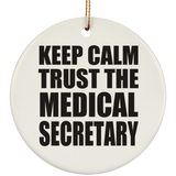 Keep Calm and Trust The Medical Secretary - Circle Ornament