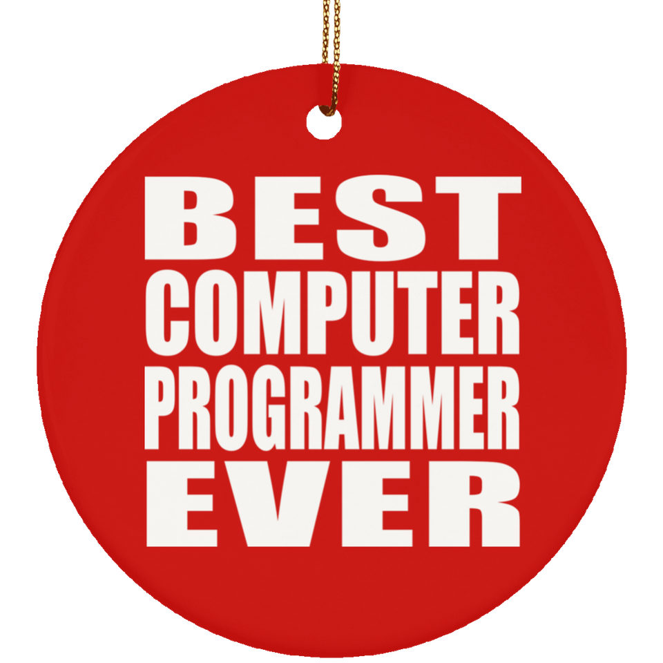 Best Computer Programmer Ever - Circle Ornament