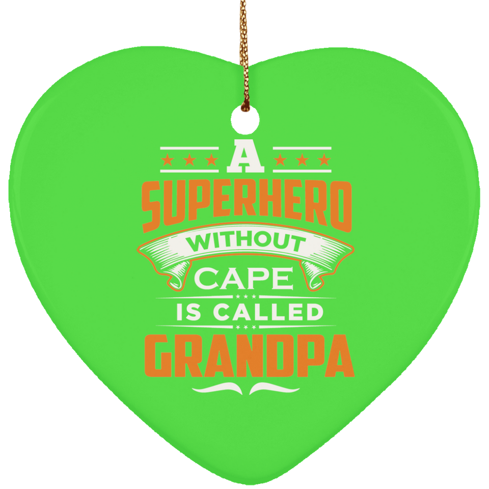 A Superhero Without Cape is Called Grandpa - Heart Ornament