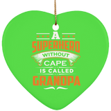 A Superhero Without Cape is Called Grandpa - Heart Ornament
