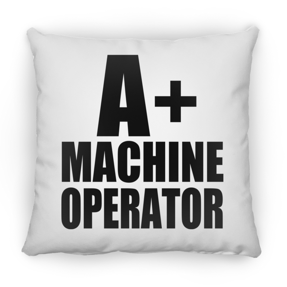 A+ Machine Operator - Throw Pillow