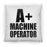 A+ Machine Operator - Throw Pillow