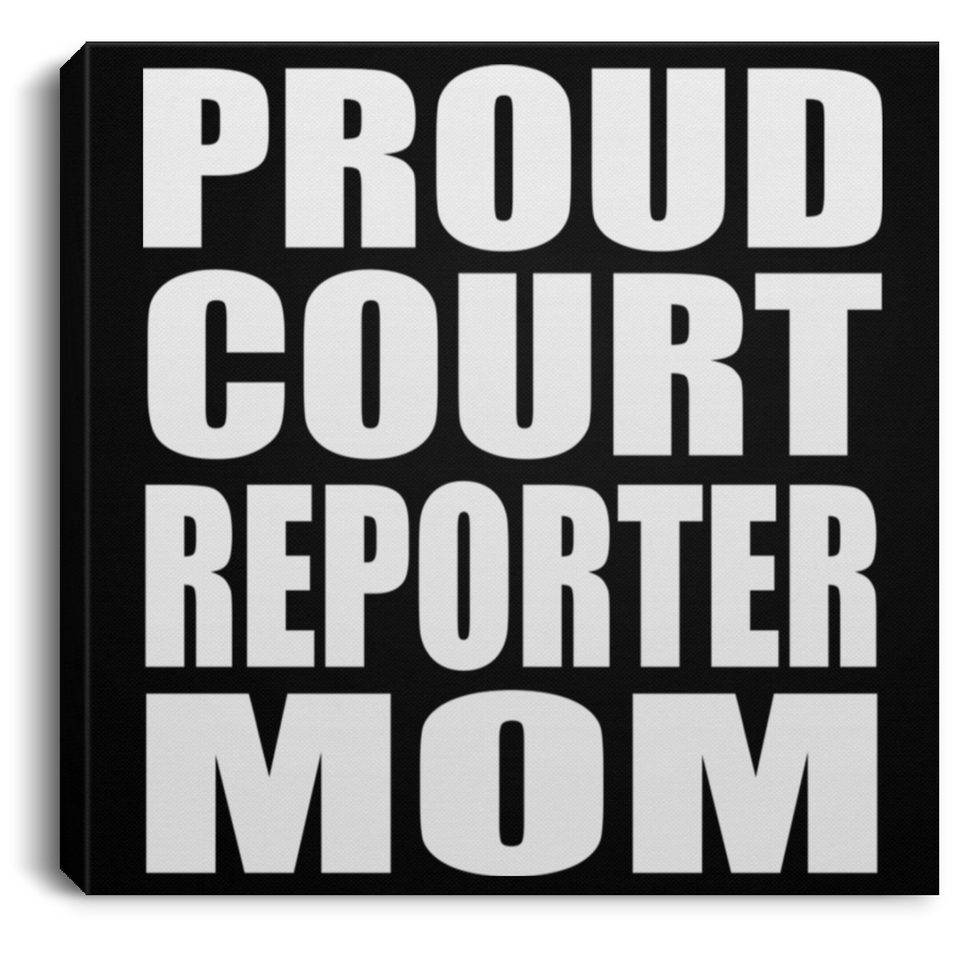 Proud Court Reporter Mom - Canvas Square