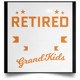 I Am Retired, But Working Full Time To Spoil My Grandkids - Poster Square