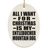 All I Want For Christmas Is My Entlebucher Mountain Dog - Oval Ornament