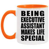 Being Executive Assistant Makes Life Special - 11oz Accent Mug Orange