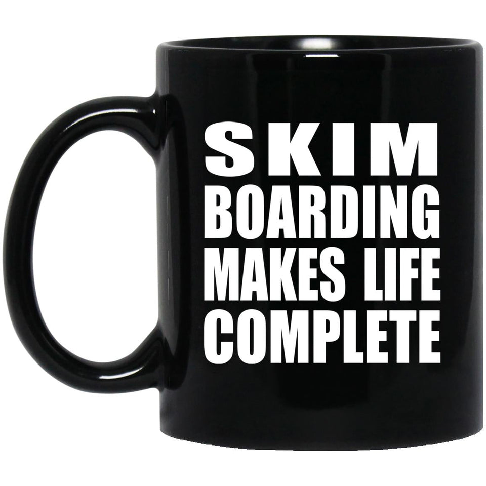 Skim Boarding Makes Life Complete - 11oz Coffee Mug Black