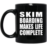 Skim Boarding Makes Life Complete - 11oz Coffee Mug Black