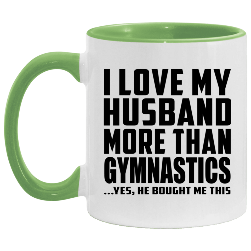I Love My Husband More Than Gymnastics - 11oz Accent Mug Green