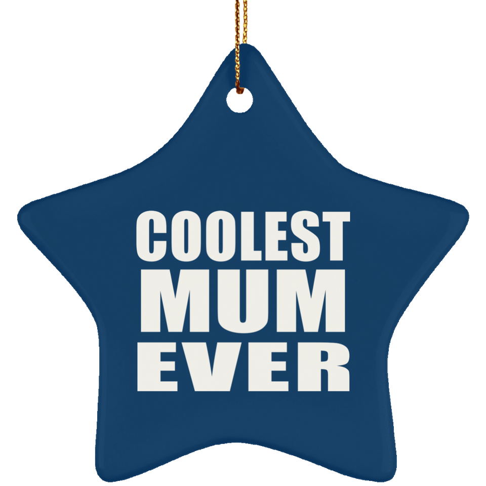 Coolest Mum Ever - Star Ornament