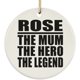 Rose The Mum The Hero The Legend - Circle Ornament