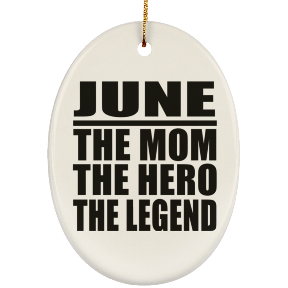 June The Mom The Hero The Legend - Oval Ornament