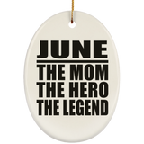 June The Mom The Hero The Legend - Oval Ornament