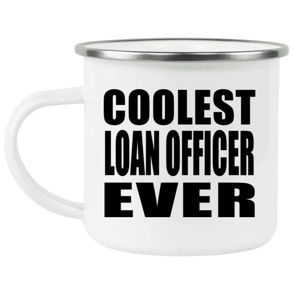 Coolest Loan Officer Ever - 12oz Camping Mug