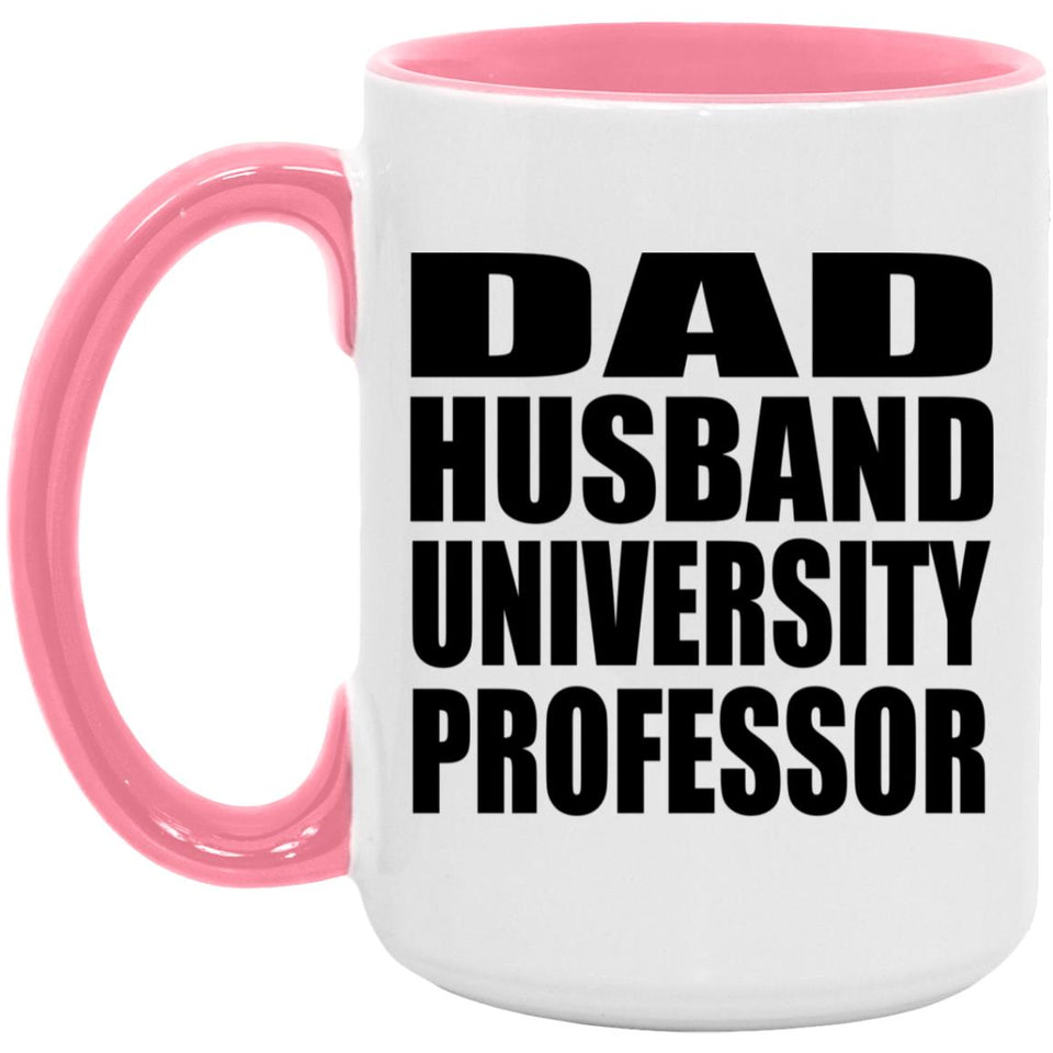 Dad Husband University Professor - 15oz Accent Mug Pink