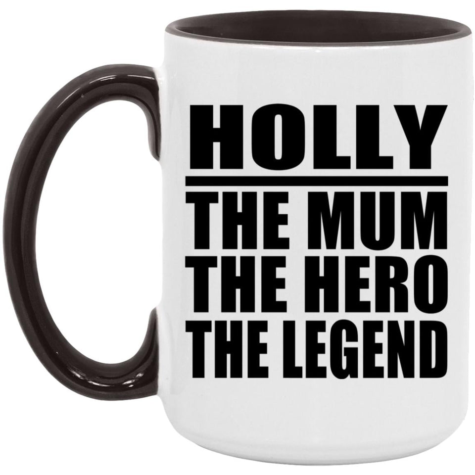 Holly The Mum The Hero The Legend - 15oz Accent Mug Black