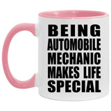 Being Automobile Mechanic Makes Life Special - 11oz Accent Mug Pink