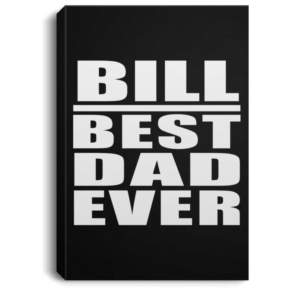 Bill Best Dad Ever - Canvas Portrait